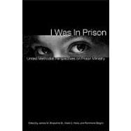 I Was in Prison: United Methodist Perspectives on Prison Ministry