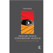 Ordinary People, Extraordinary Violence: Naxalites and Hindu Extremists in India