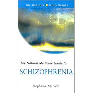 The Natural Medicine Guide to Schizophrenia