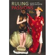 Ruling Passions: Essays on Just About Everything