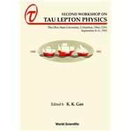 Second Workshop on Tau Lepton Physics