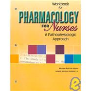 Workbook For Pharmacology For Nurses: A Pathophysiologic Approach