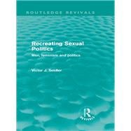 Recreating Sexual Politics (Routledge Revivals): Men, Feminism and Politics