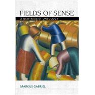 Fields of Sense A New Realist Ontology