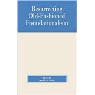 Resurrecting Old-Fashioned Foundationalism