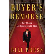 Buyer's Remorse How Obama Let Progressives Down