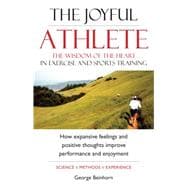 The Joyful Athlete The Wisdom of the Heart in Exercise & Sports Training
