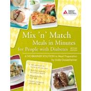 Mix 'n' Match Meals in Minutes for People with Diabetes A No-Brainer Solution to Meal Preparation