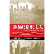 Unmasking L. A. : Third Worlds and the City