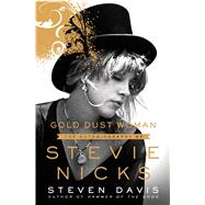 Gold Dust Woman A Biography of Stevie Nicks