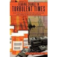 Leading Change in Turbulent Times: How Effective Leaders Execute Change and Land Safely in Health and Business