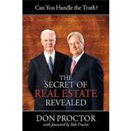 The Secret of Real Estate Revealed: Can You Handle the Truth?