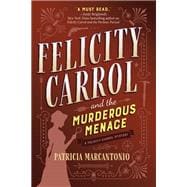 Felicity Carrol and the Murderous Menace A Felicity Carrol Mystery