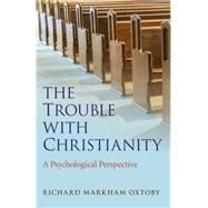The Trouble with Christianity A Psychological Perspective