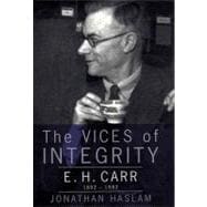 The Vices of Integrity E. H. Carr 1892-1982