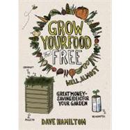 Grow Your Food for Free (well almost) Great Money-Saving Ideas for Your Garden