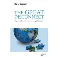 The Great Disconnect Hopes and Fears After the Excess of Globalization