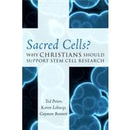 Sacred Cells? Why Christians Should Support Stem Cell Research