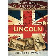 Bloody British History: Lincoln