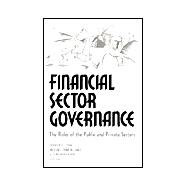 Financial Sector Governance The Roles of the Public and Private Sectors