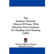 Students' Hymnal : Hymns of Praise, with Selections from Scripture for Reading and Chanting (1900)