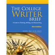The College Writer: A Guide to Thinking, Writing, and Researching, Brief, 3rd Edition