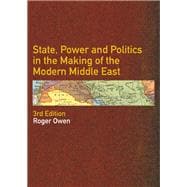 State, Power and Politics in the Making of the Modern Middle East,9781134432899 9781134432899