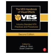 The VES Handbook of Visual Effects: Industry Standard VFX Practices and Procedures
