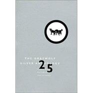 The Graywolf Silver Anthology; A Rare Breed of Publisher for 25 Years