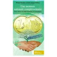 Une monnaie nationale complémentaire : Pour relever les défis humains et écologiques