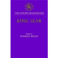 The History of King Lear The Oxford Shakespeare The History of King Lear