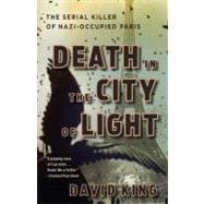 Death in the City of Light The Serial Killer of Nazi-Occupied Paris