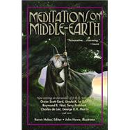Meditations on Middle-Earth : New Writing on the Worlds of J. R. R. Tolkien by Orson Scott Card, Ursula K. le Guin, Raymond E. Feist, Terry Pratchett, Charles de Lint, George R. R. Martin, and More