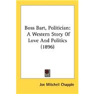 Boss Bart, Politician : A Western Story of Love and Politics (1896)