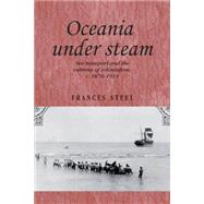 Oceania Under Steam Sea transport and the cultures of colonialism, c. 1870-1914