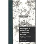 Ideologies of Identity in Adolescent Fiction: The Dialogic Construction of Subjectivity