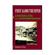 First Along the River : A Brief History of the United States Environmental Movement
