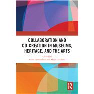 Collaboration and Co-Creation in Museums, Heritage, and the Arts
