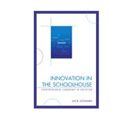 Innovation in the Schoolhouse Entrepreneurial Leadership in Education