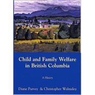 Child & Family Welfare in British Columbia: A History