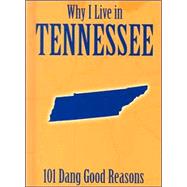 Why I Live in Tennessee : 101 Dang Good Reasons