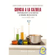 Ciencia a la cazuela / Science in the Pot: Introduccion a la ciencia a traves de la cocina / Introduction to Science through Kitchen