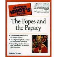 The Complete Idiot's Guide to the Popes and the Papacy