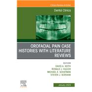 Orofacial Pain: Case Histories with Literature Reviews, An Issue of Dental Clinics of North America, E-Book