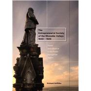 The Entrepreneurial Society of the Rhondda Valleys 1840-1920