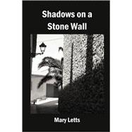 Shadows on a Stone Wall