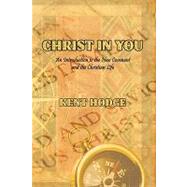 Christ in You : An Introduction to the New Covenant and the Christian Life
