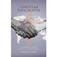 Christian Philosophy : Understanding Racial Oppression