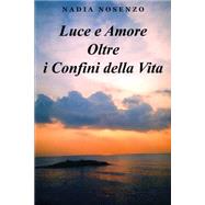 Luce E Amore Oltre I Confini Della Vita