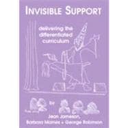 Invisible Support; Delivering the Differentiated Curriculum: A Video and Resource File of Training and Teaching Materials